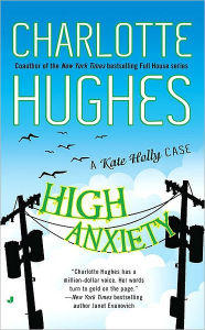 Title: High Anxiety (Kate Holly Series #3), Author: Charlotte Hughes