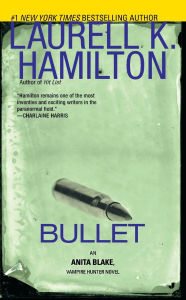 Title: Bullet (Anita Blake Vampire Hunter Series #19), Author: Laurell K. Hamilton