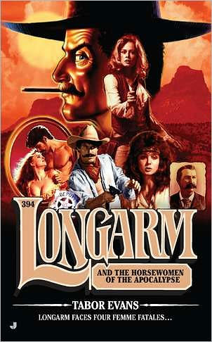 Longarm and the Horsewomen of the Apocalypse (Longarm Series #394)