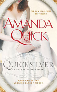 Title: Quicksilver: Book Two of the Looking Glass Trilogy (Arcane Society Series #11), Author: Amanda Quick