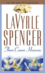 Title: Then Came Heaven, Author: LaVyrle Spencer