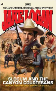 Title: Slocum and the Canyon Courtesans (Slocum Series #400), Author: Jake Logan