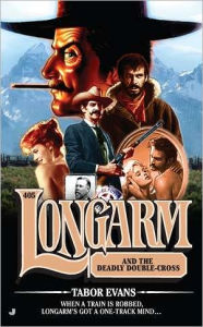 Title: Longarm and the Deadly Double-Cross (Longarm Series #405), Author: Tabor Evans