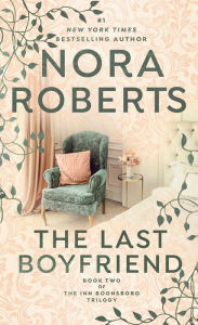 Title: The Last Boyfriend (Inn BoonsBoro Trilogy #2), Author: Nora Roberts