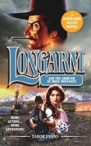 Title: Longarm Giant #30: Longarm and the Ambush at Holy Defiance, Author: Tabor Evans