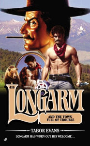 Title: Longarm and the Town Full of Trouble (Longarm Series #416), Author: Tabor Evans