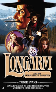 Title: Longarm 418: Longarm and the Horse Thief's Daughter, Author: Tabor Evans