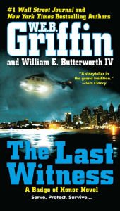 Title: The Last Witness (Badge of Honor Series #11), Author: W. E. B. Griffin