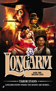 Title: Longarm and the Death Cave (Longarm Series #428), Author: Tabor Evans