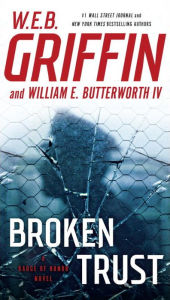 Title: Broken Trust (Badge of Honor Series #13), Author: W. E. B. Griffin