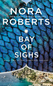 Title: Bay of Sighs (The Guardians Trilogy #2), Author: Nora Roberts