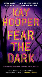 Title: Fear the Dark (Bishop Special Crimes Unit Series #16), Author: Kay Hooper