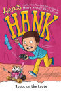 Robot on the Loose (Here's Hank Series #11)