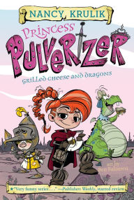 Grilled Cheese and Dragons (Princess Pulverizer Series #1)