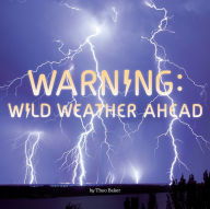 Title: Warning: Wild Weather Ahead, Author: Theo  Baker