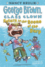 Title: Return to the Scene of the Burp (George Brown, Class Clown Series #19), Author: Nancy Krulik