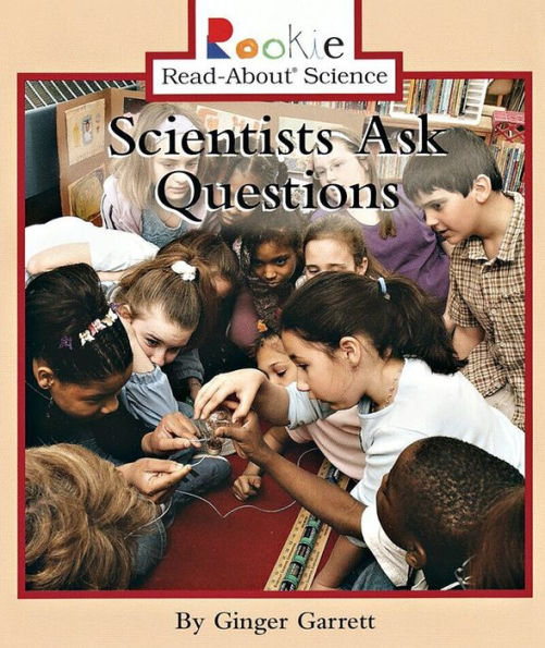 Scientists Ask Questions (Rookie Read-About Science Series)