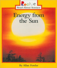 Title: Energy from the Sun (Rookie Read-About Science: Earth Science), Author: Allan Fowler