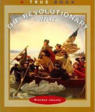 Title: The Revolutionary War (A True Book: American History), Author: Brendan January