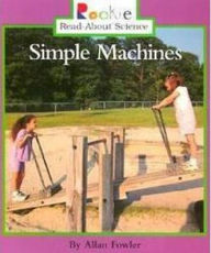 Title: Simple Machines (Rookie Read-About Science: Physical Science: Previous Editions), Author: Allan Fowler