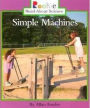 Simple Machines (Rookie Read-About Science: Physical Science: Previous Editions)