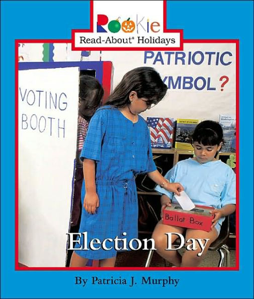 Election Day (Rookie Read-About Holidays: Previous Editions)