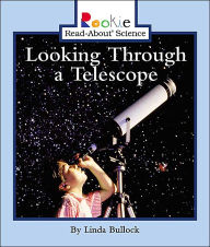 Title: Looking through a Telescope (Rookie Read-About Science Series), Author: Linda Bullock