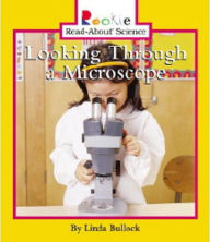 Title: Looking through a Microscope (Rookie Read-About Science Series), Author: Linda Bullock