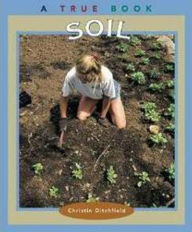 Title: Soil (A True Book: Natural Resources), Author: Christin Ditchfield