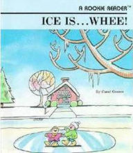 Title: Ice Is.Whee! (A Rookie Reader), Author: Carol Greene