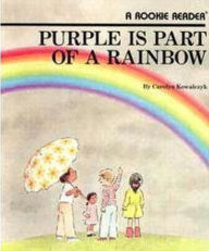 Title: Purple Is Part of a Rainbow (A Rookie Reader), Author: Carolyn Kowalczyk