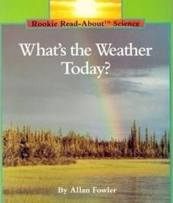 What's the Weather Today? (Rookie Read-About Science: Weather)