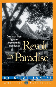 Title: Revolt in Paradise: One Woman's Fight for Freedom in Indonesia, Author: K'Tut Tantri
