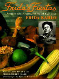 Title: Frida's Fiestas: Recipes and Reminiscences of Life with Frida Kahlo, Author: Guadalupe Rivera