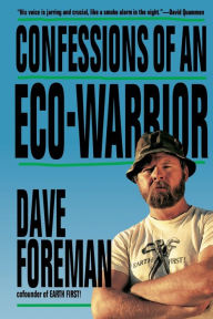 Title: Confessions of an Eco-Warrior, Author: Dave Foreman