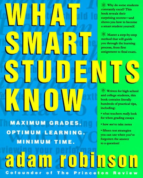 What Smart Students Know: Maximum Grades. Optimum Learning. Minimum Time.