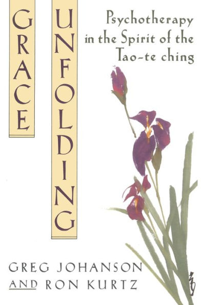 Grace Unfolding: Psychotherapy the Spirit of Tao-te ching