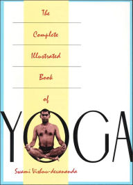 Title: The Complete Illustrated Book of Yoga, Author: Vishnu Devananda