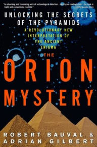 Title: The Orion Mystery: Unlocking the Secrets of the Pyramids, Author: Robert Bauval