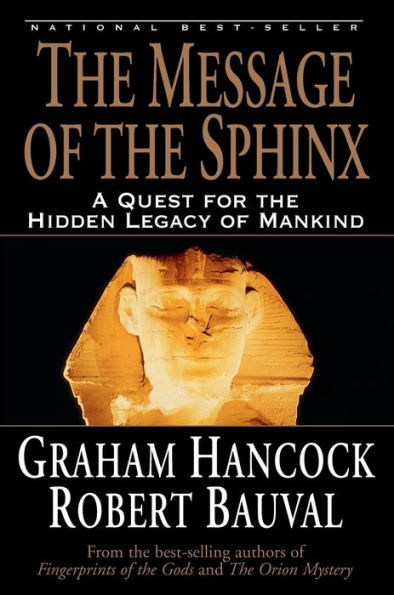 The Message of the Sphinx: A Quest for the Hidden Legacy of Mankind