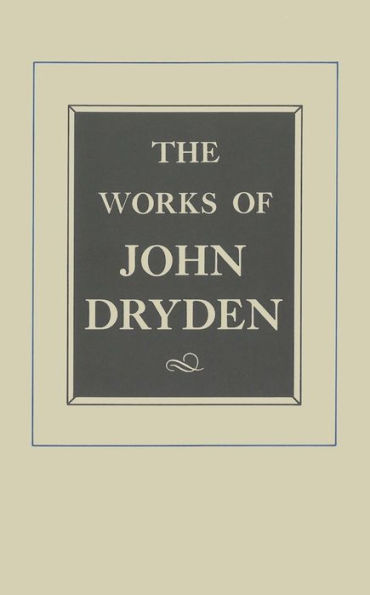 The Works of John Dryden, Volume VIII: Plays: The Wild Gallant, The Rival Ladies, The Indian Queen / Edition 1