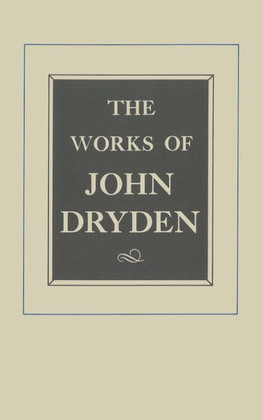 The Works of John Dryden, Volume IX: Plays: The Indian Emperour, Secret Love, Sir Martin Mar-all / Edition 1