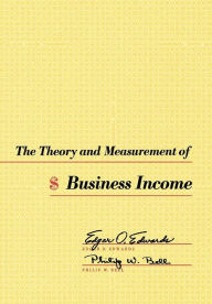 Title: The Theory and Measurement of Business Income, Author: Edgar O. Edwards