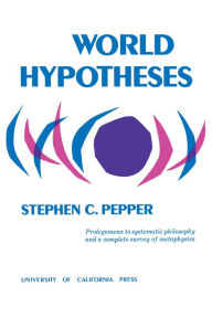 Title: World Hypotheses: A Study in Evidence / Edition 1, Author: Stephen C. Pepper