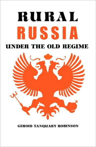 Rural Russia Under the Old Regime: A History of the Landlord-Peasant World and a Prologue to the Peasant Revolution of 1917 / Edition 1