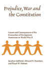 Prejudice, War, and the Constitution: Causes and Consequences of the Evacuation of the Japanese Americans in World War II / Edition 1