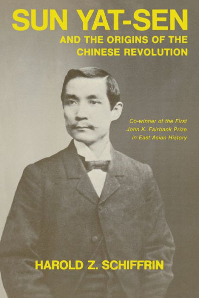 Sun Yat-Sen and the Origins of Chinese Revolution