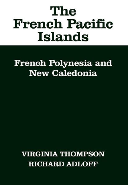 The French Pacific Islands: French Polynesia and New Caledonia