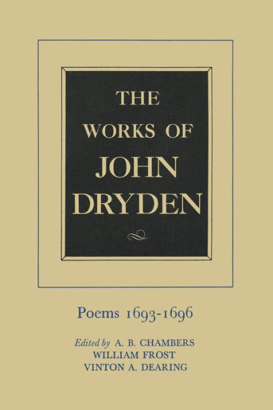 The Works of John Dryden, Volume IV: Poems, 1693-1696 / Edition 1