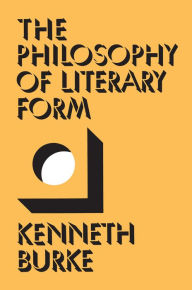 Title: The Philosophy of Literary Form / Edition 1, Author: Kenneth Burke